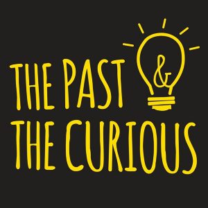 The Past & the Curious podcast