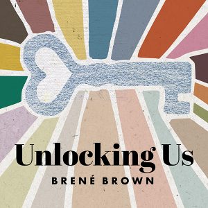 Unlocking Us with Brené Brown