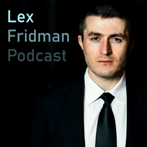 Lex Fridman Podcast