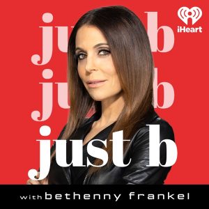 Just B with Bethenny Frankel podcast