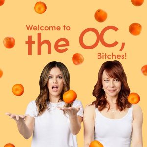 Welcome to the OC, Bitches!