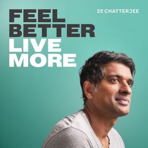 Feel Better, Live More with Dr Rangan Chatterjee podcast
