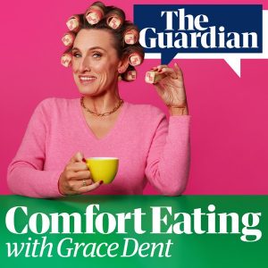 Comfort Eating with Grace Dent podcast