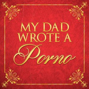 My Dad Wrote A Porno podcast