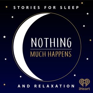 Nothing much happens; bedtime stories to help you sleep podcast