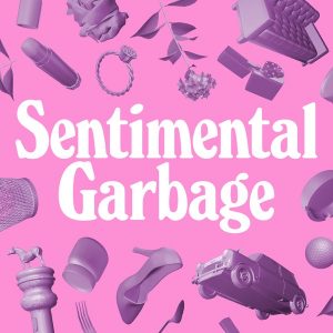 Sentimental Garbage podcast