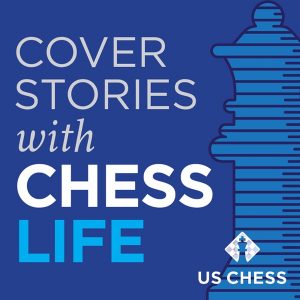 Cover Stories with Chess Life podcast