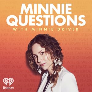 Minnie Questions with Minnie Driver podcast