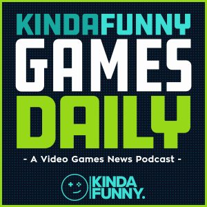 Kinda Funny Games Daily: Video Games News Podcast - Listen on Best Podcasts  UK