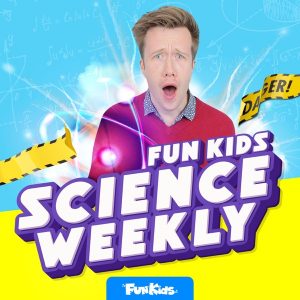 Fun Kids Science Weekly podcast