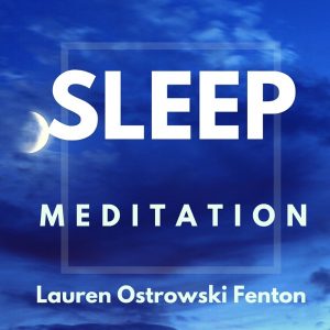 SLEEP MEDITATION with Lauren Ostrowski Fenton podcast