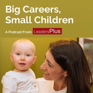 Big Careers, Small Children podcast