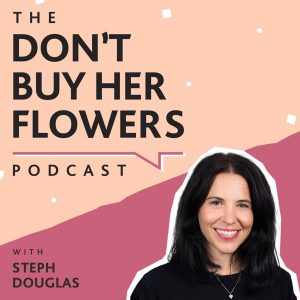 The Don't Buy Her Flowers Podcast