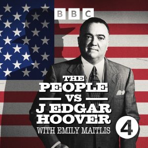 The People Vs J Edgar Hoover podcast