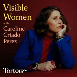 Visible Women with Caroline Criado Perez podcast