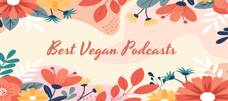 best vegan podcasts