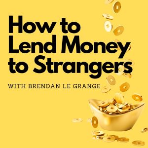 How to Lend Money to Strangers podcast