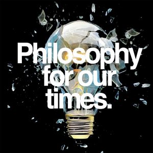 Philosophy For Our Times podcast