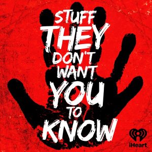 Stuff They Don't Want You To Know podcast