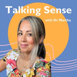 Talking Sense with Dr Martha podcast