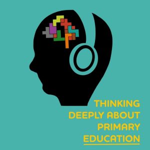 Thinking Deeply about Primary Education podcast