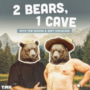 2 Bears, 1 Cave with Tom Segura & Bert Kreischer podcast