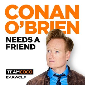 Conan O’Brien Needs A Friend podcast