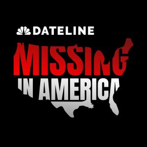 Dateline: Missing In America podcast