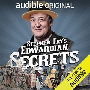 Stephen Fry's Edwardian Secrets podcast