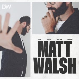 The Matt Walsh Show podcast