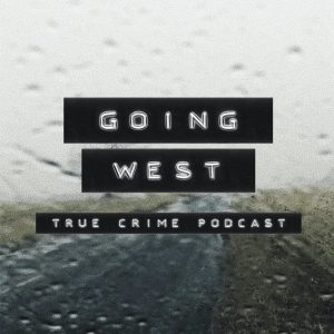 Going West: True Crime podcast