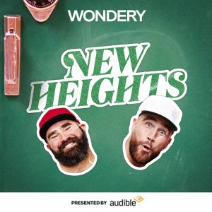 New Heights with Jason and Travis Kelce