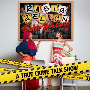 Rabia and Ellyn Solve the Case podcast