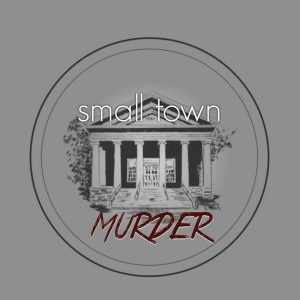 Small Town Murder podcast