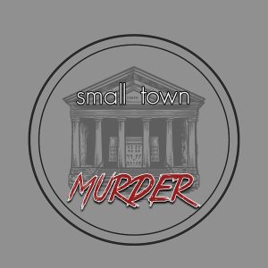 Small Town Murder podcast