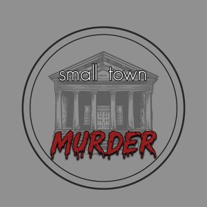 Small Town Murder podcast