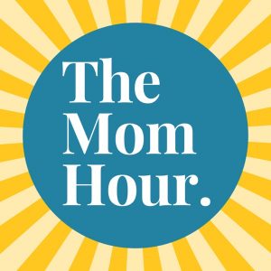 The Mom Hour podcast