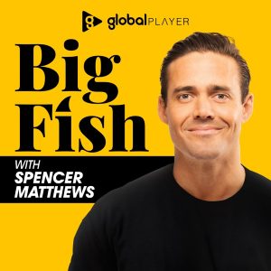 Big Fish with Spencer Matthews podcast