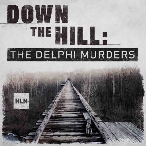 Down The Hill: The Delphi Murders podcast