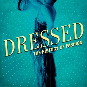 Dressed: The History of Fashion podcast