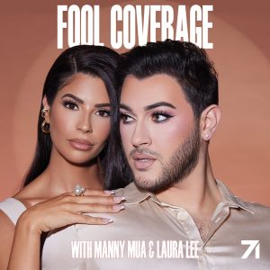 Fool Coverage with Manny MUA and Laura Lee podcast