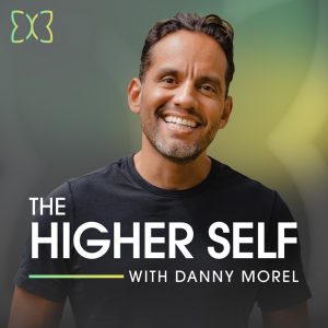 The Higher Self with Danny Morel podcast