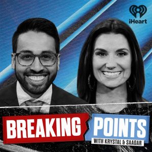 Breaking Points with Krystal and Saagar podcast