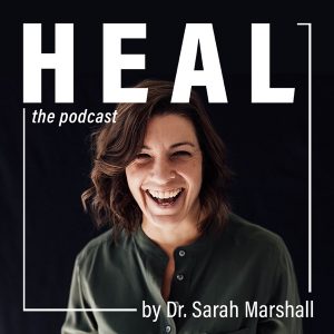 HEAL by Dr. Sarah Marshall podcast