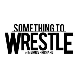 Something to Wrestle with Bruce Prichard podcast