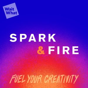Spark & Fire: Fuel Your Creativity podcast