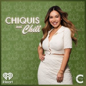 Chiquis and Chill podcast