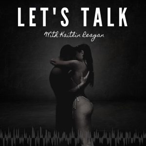 Let's Talk with Kaitlin Reagan podcast