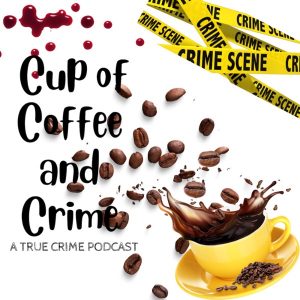 Cup of Coffee and Crime podcast