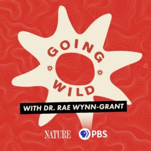Going Wild with Dr. Rae Wynn-Grant